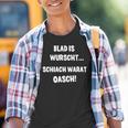 Blad Is Wurscht Schiach Warat Oasch Bayern Austria Slogan Kinder Tshirt