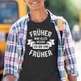 Früher War Alles Besser Ich Bin Von Früher Opa Oma Pensioner Kinder Tshirt