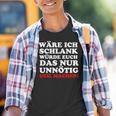 Fun Ich Schlank Würde Das Dich Nur Unnecessary Geil Machen Kinder Tshirt