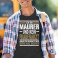 Ich Bin Maurer Und Keine Frauenararz Ich Bin M Kinder Tshirt