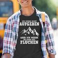 Ich Werde Nicht Abgeben Aber Den Ganzen Weg Sicken Kinder Tshirt