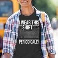 Llevo Esta Camisa Periódicamente Profesor De Ciencias De Química Camiseta niño