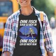 Ohne Fischfangeln Ohne Fisch Fangen Fischer Angeln Kein Fischeln Kinder Tshirt