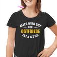 Alles Wird Gut Der Ostfriese Ist Jetzt Da Kinder Tshirt