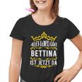 Bettina Alles Wird Gut Bettina Ist Jetzt Da First Name Bettina Kinder Tshirt