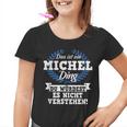 Das Ist Ein Michel Ding Du Würdest Es Nicht Understand Kinder Tshirt