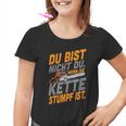 Du Bist Nicht Du Wenn Die Kette Stumpf Ist Holzmaller Joke Kinder Tshirt