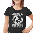 Fass Mich An Und Dein Erste Taekwondo Stunde Ist Kostenlose Kinder Tshirt