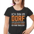 Ich Bin Im Dorf Aufgewachsen Ich Habe Überlebt Dorf Aufwachsen Ich Kinder Tshirt