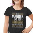 Ich Bin Maurer Und Keine Frauenararz Ich Bin M Kinder Tshirt