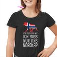 Ich Muss Gar Nix Ich Muss Nur Ans Nordkap Norwegian Kinder Tshirt