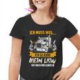 Ich Muss Weg Ich Glaub Mein Lkw Hat Nach Mir Gerufen Kinder Tshirt