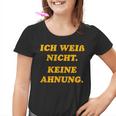 Ich Weiß Nicht Keine Ahnungung I Don't Know No Idea Kinder Tshirt