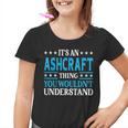 It's An Ashcraft Thing Surname Family Last Name Ashcraft Youth T-shirt