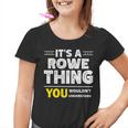 It's A Rowe Thing You Wouldn't Understand Family Name Youth T-shirt
