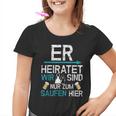 Jga Er Heiratet Wir Sind Nur Zum Saufen Hier English Language Not S Kinder Tshirt