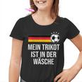 Mein Trikot Ist In Der Wäse German Football Kinder Tshirt