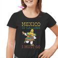 Mexico Ruft Ich Muss Gehen Mexican Mexican Mexico Kinder Tshirt