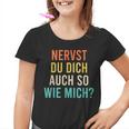 Nervst Du Dich Auch So Wie Mich Retro Kinder Tshirt