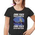 Ohne Fischfangeln Ohne Fisch Fangen Fischer Angeln Kein Fischeln Kinder Tshirt