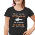 Reiches Mir Die Kettensaw Ihr Jester Saying S Kinder Tshirt