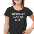 Remigriert Euch Ins Knie Kinder Tshirt