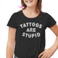 Tattoos Sind Dumm Kinder Tshirt