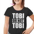 Tobi Or Not Tobi For Tobias Kinder Tshirt