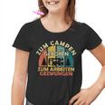 Zum Camping Geboren Zur Arbeit Zwungen Zum Camping Born Zur Work Kinder Tshirt