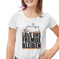 Lass Uns Fremde Bleiben Humour Ironie Kinder Tshirt