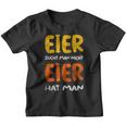 Eier Sucht Man Nicht Eier Hat Man Kinder Tshirt