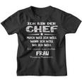 Ich Bin Der Chef Mach Was Ich Will Muss Meine Frau Fragen S Kinder Tshirt