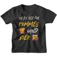 Ich Bin Hier Für Pommes Und Bier Frimes Lover Kinder Tshirt