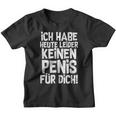 Ironie Ich Habe Heute Unider Kein Für Dich I'm Not Kinder Tshirt