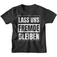 Lass Uns Fremde Bleiben Humour Ironie S Kinder Tshirt