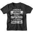 Mein Hund Hört Fantastisch Hundeowner Dog Kinder Tshirt