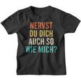 Nervst Du Dich Auch So Wie Mich Retro Kinder Tshirt