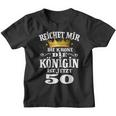 Reichet Mir Die Krone Die Queenist Jetzt 50Th Birthday Kinder Tshirt