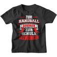 Zum Handball Geboren Zur Schule Zwungen Handballer Kinder Tshirt