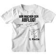 Children's Wir Machen Den Abflug 5 Klasse Graduation Primary 80 Kinder Tshirt