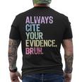 Always Cite Your Evidence Bruh English Prove It Bruh Teacher Men's T-shirt Back Print