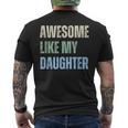 Awesome Like My Daughter Fathers Day Dad Grandpa Pappy Men's T-shirt Back Print