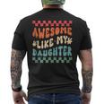 Awesome Like My Daughter Retro Groovy Fathers Day Dad Men's T-shirt Back Print