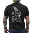 If I Was A Bird I Know Who I'd Poop On Men's T-shirt Back Print