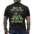 Born To Drive Tractors Forced To Go To School Men's T-shirt Back Print