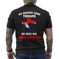 Brauche Keine Therapie Ich Muss Nur Nach Kroatien Holiday T-Shirt mit Rückendruck