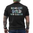 Brokest Dad On Earth Papa Daddy Groovy Father's Day Men's T-shirt Back Print