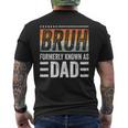 Bruh Formerly Known As Dad Fathers Day Dad Mens Men's T-shirt Back Print