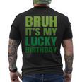 Bruh Its My Lucky Birthday StPatrick's Day Birthday Men's T-shirt Back Print