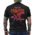 Crawfish Lover Feed Me Crawfish And Tell Me Im Pretty Men's T-shirt Back Print